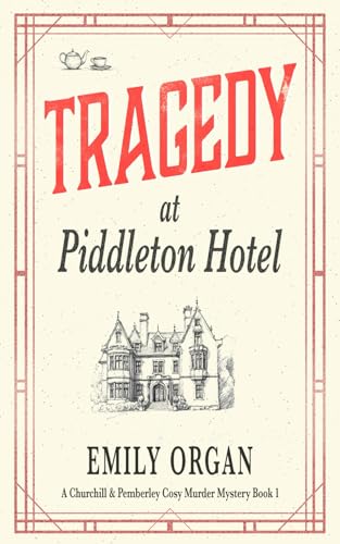 Tragedy at Piddleton Hotel (Churchill and Pemberley Cozy Mystery Series, Band 1)