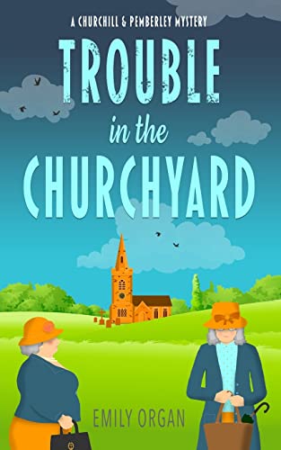 Trouble in the Churchyard (Churchill and Pemberley Cozy Mystery Series, Band 4)