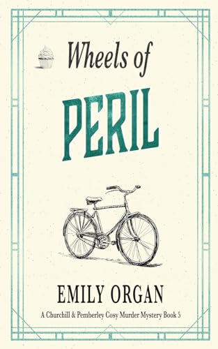 Wheels of Peril (Churchill and Pemberley Cozy Mystery Series, Band 5) von Emily Organ