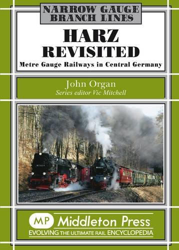 Harz Revisited: Metre Gauge Railways in Central Germany (Narrow Gauge-Branch Lines) von Middleton Press