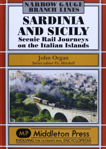 Sardinia and Sicily Narrow Gauge: Scenic Rail Journeys on the Italian Islands (Narrow Gauge-Branch Lines)