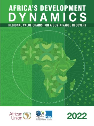 Africa's Development Dynamics 2022: Regional Value Chains for a Sustainable Recovery (Africa’s Development Dynamics) von OECD
