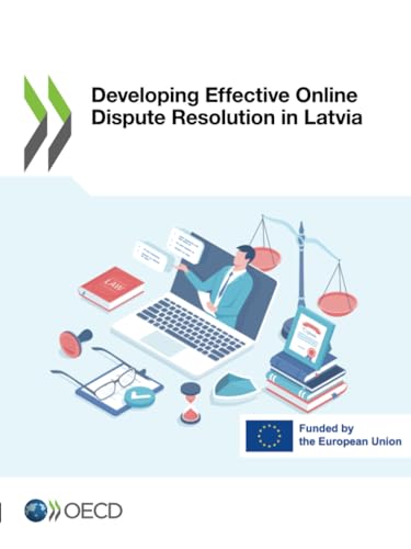 Developing Effective Online Dispute Resolution in Latvia von OECD
