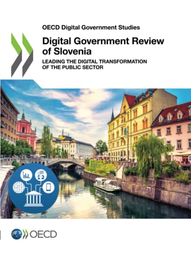 Digital Government Review of Slovenia: Leading the Digital Transformation of the Public Sector (OECD Digital Government Studies) von OECD