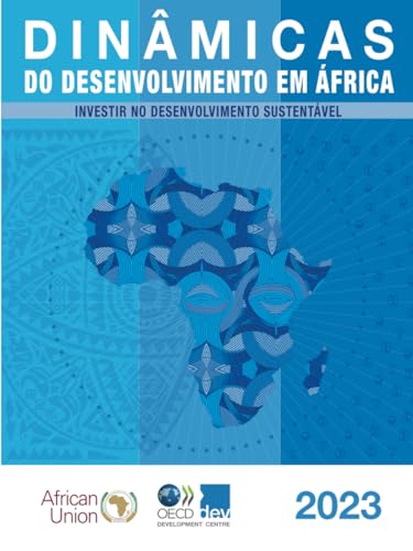 Dinâmicas do desenvolvimento em África 2023: Investir no desenvolvimento sustentável