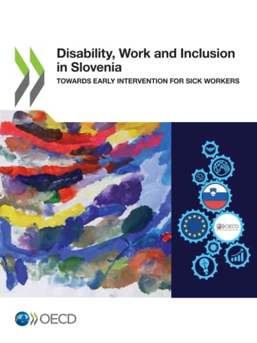 Disability, Work and Inclusion in Slovenia: Towards Early Intervention for Sick Workers von OECD