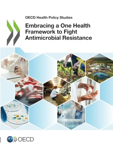 Embracing a One Health Framework to Fight Antimicrobial Resistance (OECD Health Policy Studies) von OECD