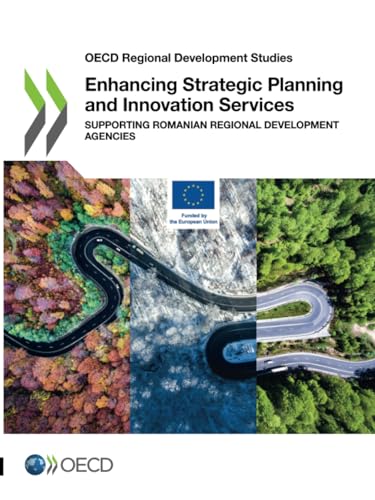 Enhancing Strategic Planning and Innovation Services: Supporting Romanian Regional Development Agencies (OECD Regional Development Studies) von OECD
