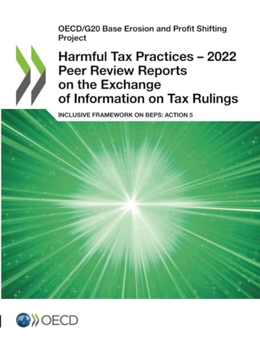 Harmful Tax Practices – 2022 Peer Review Reports on the Exchange of Information on Tax Rulings: Inclusive Framework on BEPS: Action 5 (OECD/G20 Base Erosion and Profit Shifting Project) von OECD