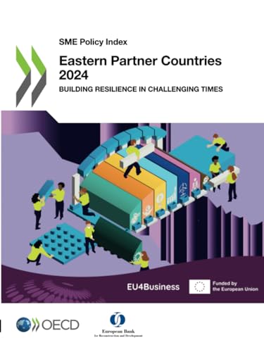 SME Policy Index: Eastern Partner Countries 2024: Building Resilience in Challenging Times von OECD