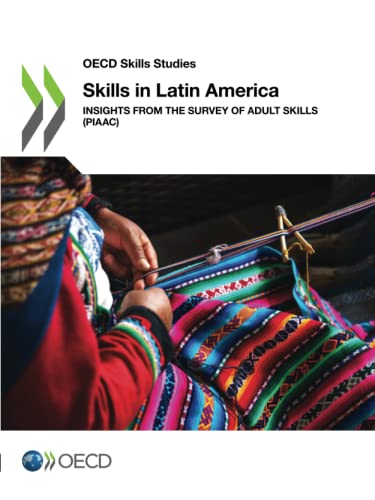 Skills in Latin America: Insights from the Survey of Adult Skills (PIAAC) (OECD Skills Studies) von OECD