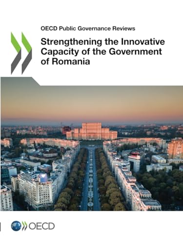 Strengthening the Innovative Capacity of the Government of Romania (OECD Public Governance Reviews) von OECD