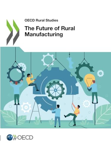 The Future of Rural Manufacturing (OECD Rural Studies) von OECD