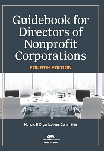 Guidebook for Directors of Nonprofit Corporations, Fourth Edition Guidebook for Directors of Nonprofit Corporations, Fourth Edition von American Bar Association