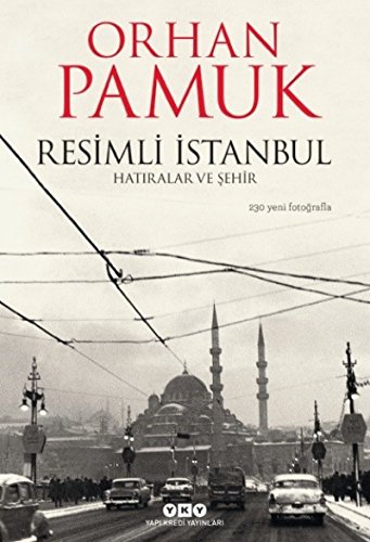 Resimli İstanbul - Hatıralar ve Şehir: 230 Yeni Fotoğrafla