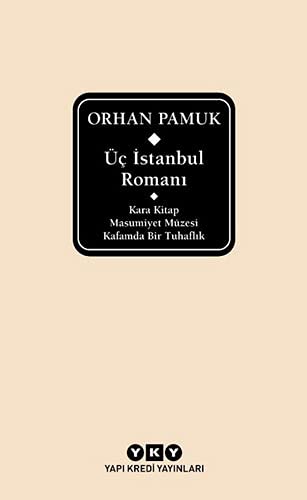 Üç İstanbul Romanı (Ciltli): Kara Kitap - Masumiyet Müzesi - Kafamda Bir Tuhaflık von Yapı Kredi Yayınları