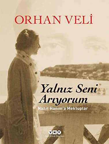 Yalnız Seni Arıyorum: Nahit Hanım'a Mektuplar