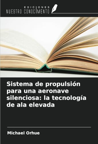 Sistema de propulsión para una aeronave silenciosa: la tecnología de ala elevada von Ediciones Nuestro Conocimiento
