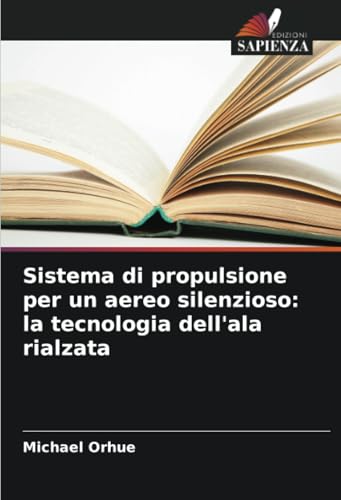 Sistema di propulsione per un aereo silenzioso: la tecnologia dell'ala rialzata von Edizioni Sapienza