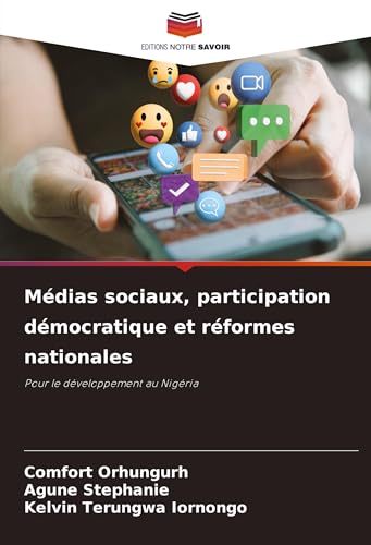 Médias sociaux, participation démocratique et réformes nationales: Pour le développement au Nigéria von Editions Notre Savoir