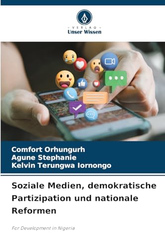 Soziale Medien, demokratische Partizipation und nationale Reformen: For Development in Nigeria von Verlag Unser Wissen