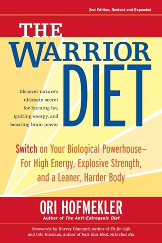 The Warrior Diet: Switch on Your Biological Powerhouse For High Energy, Explosive Strength, and a Leaner, Harder Body The Warrior Diet: Switch on Your Biological Powerhouse For High Energy, Explosive Strength, and a Leaner, Harder Body