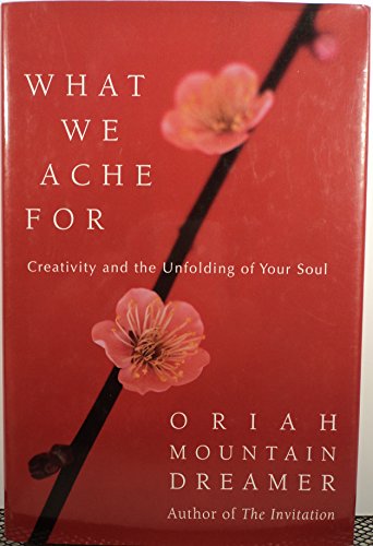 What We Ache For: Creativity and the Unfolding of Your Soul von HarperOne