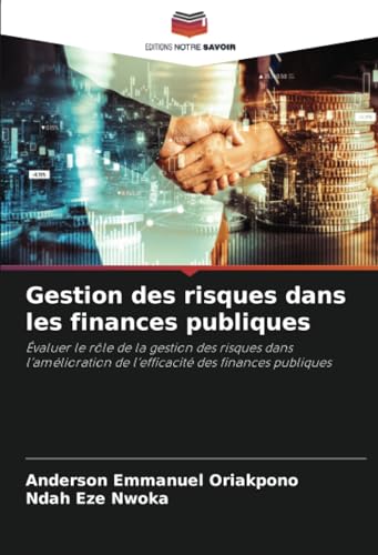 Gestion des risques dans les finances publiques: Évaluer le rôle de la gestion des risques dans l’amélioration de l’efficacité des finances publiques von Editions Notre Savoir