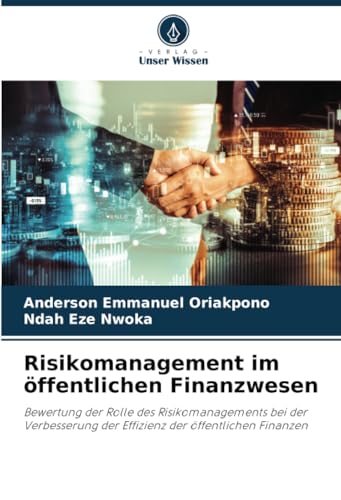 Risikomanagement im öffentlichen Finanzwesen: Bewertung der Rolle des Risikomanagements bei der Verbesserung der Effizienz der öffentlichen Finanzen von Verlag Unser Wissen