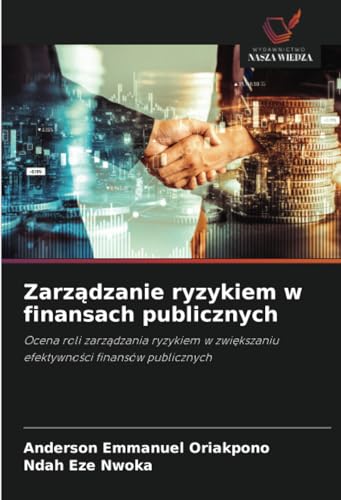 Zarządzanie ryzykiem w finansach publicznych: Ocena roli zarządzania ryzykiem w zwiększaniu efektywności finansów publicznych: Ocena roli zarz¿dzania ... zwi¿kszaniu efektywno¿ci finansów publicznych von Wydawnictwo Nasza Wiedza
