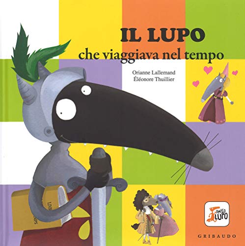 Il lupo che viaggiava nel tempo. Amico lupo von Gribaudo