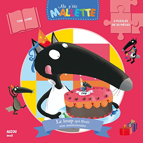LE LOUP QUI FÊTAIT SON ANNIVERSAIRE (COLL. MA P'TITE MALLETTE): Avec 2 puzzles de 25 pièces