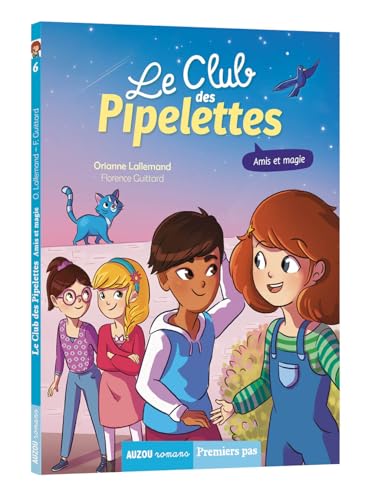 Le club des Pipelettes.Tome 6, Amis et magie