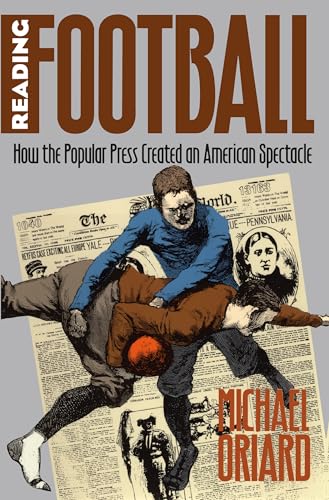 Reading Football: How the Popular Press Created an American Spectacle (Cultural Studies of the United States)