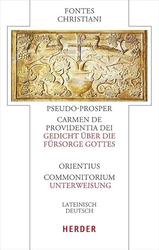 Pseudo-Prosper von Aquitanien, Carmen de providentia Dei - Gedicht über die Fürsorge Gottes / Orientius, Commonitorium - Unterweisung: Lateinisch - deutsch (103) (Fontes Christiani 6. Folge) von Verlag Herder