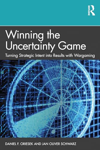 Winning the Uncertainty Game: Turning Strategic Intent into Results with Wargaming