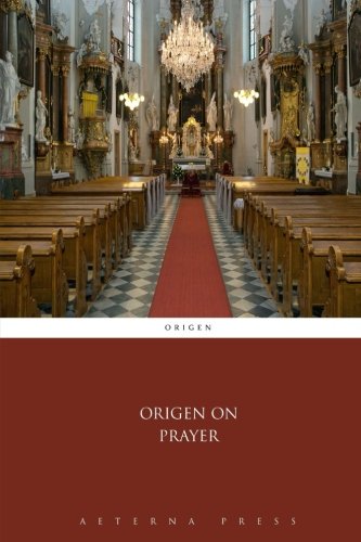 Origen on Prayer Origen on Prayer von Aeterna Press