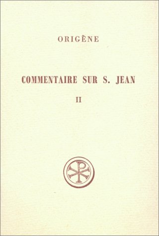 COMMENTAIRE SUR SAINT JEAN. Tome 2, Livres 6 et 10, Edition bilingue français-grec (Sources Chrétiennes) von Cerf