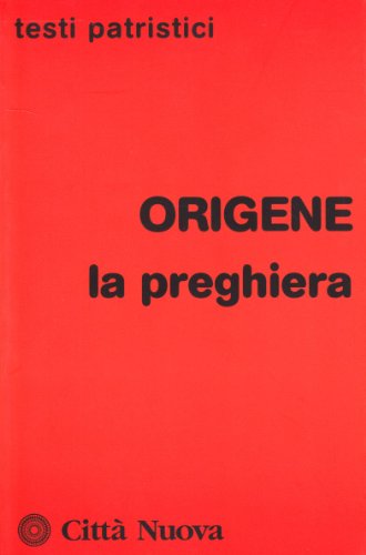 La preghiera (Testi patristici, Band 138) von Città Nuova