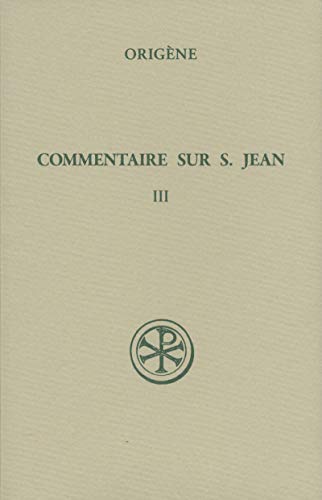 SC 222 COMMENTAIRE SUR SAINT JEAN, III: Tome 3 (Livre XIII)