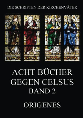 Acht Bücher gegen Celsus, Band 2 (Die Schriften der Kirchenväter, Band 83)