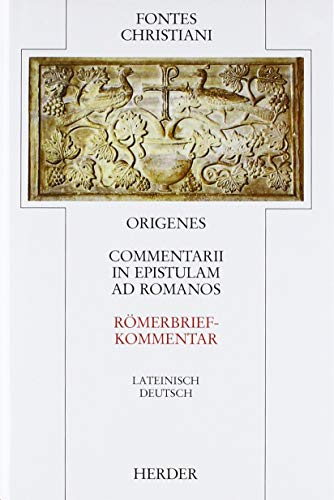 Commentarii in epistulam ad Romanos = Römerbriefkommentar: Erstes und zweites Buch (Fontes Christiani 1. Folge)