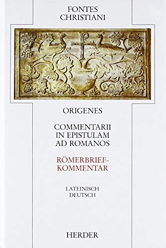 Commentarii in epistulam ad Romanos = Römerbriefkommentar: Erstes und zweites Buch (Fontes Christiani 1. Folge)