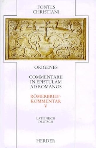 Commentarii in epistulam ad romanos 5. Römerbriefkommentar: Commentarii in epistulam ad Romanos = Römerbriefkommentar: Neuntes und zehntes Buch: ... Latein.-Dtsch. (Fontes Christiani. 1. Folge) von VERLAG HERDER GMBH
