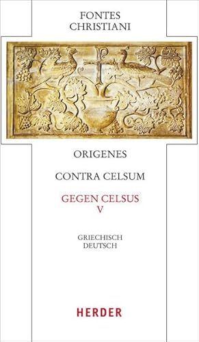 Contra Celsum - Gegen Celsus: Fünfter Teilband. Eingeleitet und kommentiert von Michael Fiedrowicz, übersetzt von Claudia Barthold (50/5) (Fontes Christiani 4. Folge)
