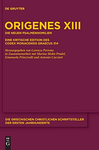 Die neuen Psalmenhomilien: Eine kritische Edition des Codex Monacensis Graecus 314 (Die griechischen christlichen Schriftsteller der ersten Jahrhunderte, N.F. 19, Band 19) von de Gruyter