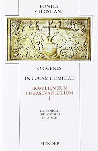 In Lucam homiliae = Homilien zum Lukasevangelium: Erster Teilband (Fontes Christiani 1. Folge)