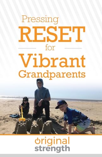 Pressing RESET for Vibrant Grandparents (Pressing RESET For Living Life Better & Stronger) von OS Press