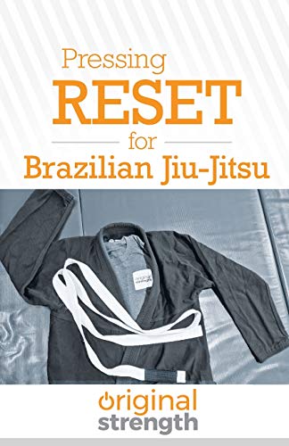 Pressing RESET for Brazilian Jiu-Jitsu (Pressing RESET For Living Life Better & Stronger, Band 6) von OS Press