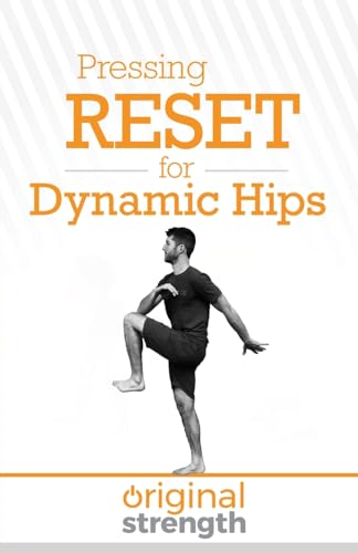 Pressing RESET for Dynamic Hips (Pressing RESET For Living Life Better & Stronger, Band 12) von OS Press
